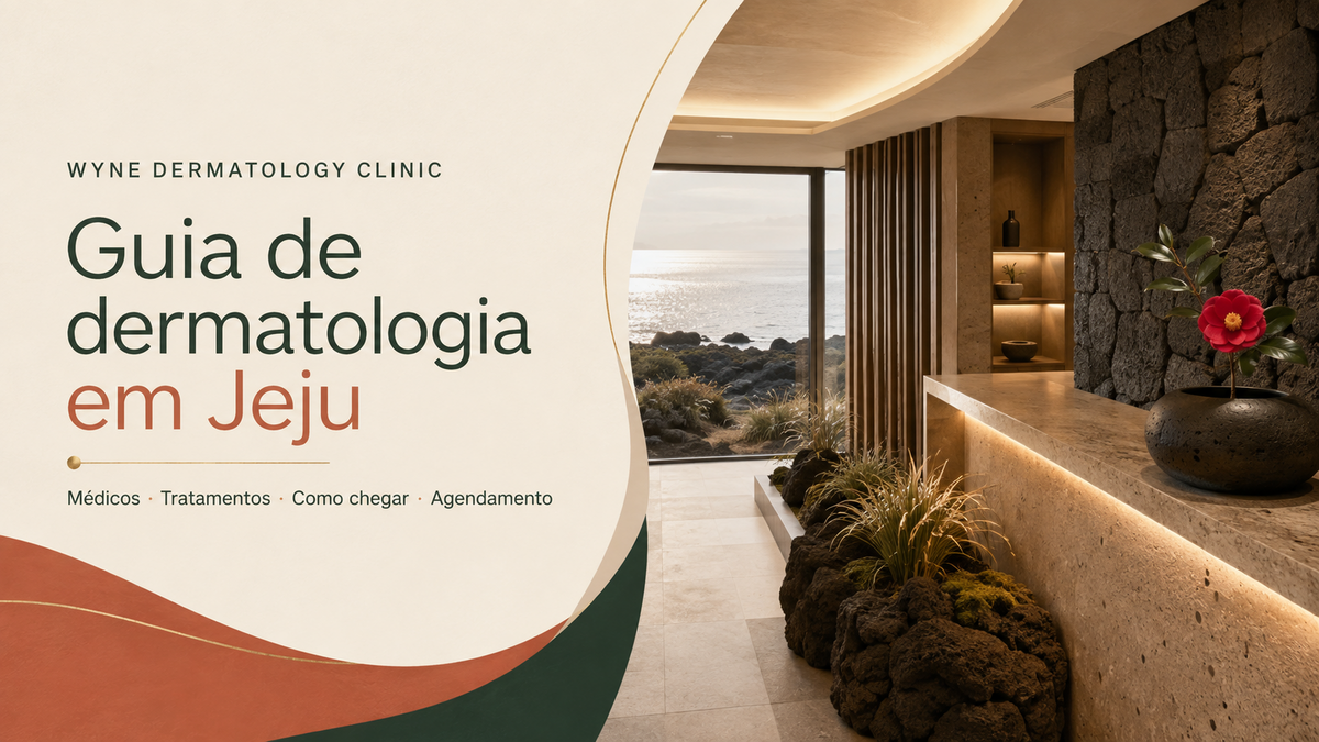 Guia em português da Wyne Dermatology Clinic em Jeju